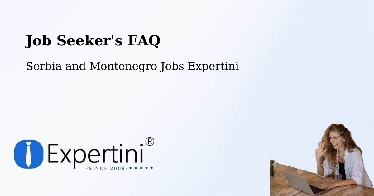 Job Seeker FAQ – Saint Raphaël - Serbia and Montenegro Jobs Expertini